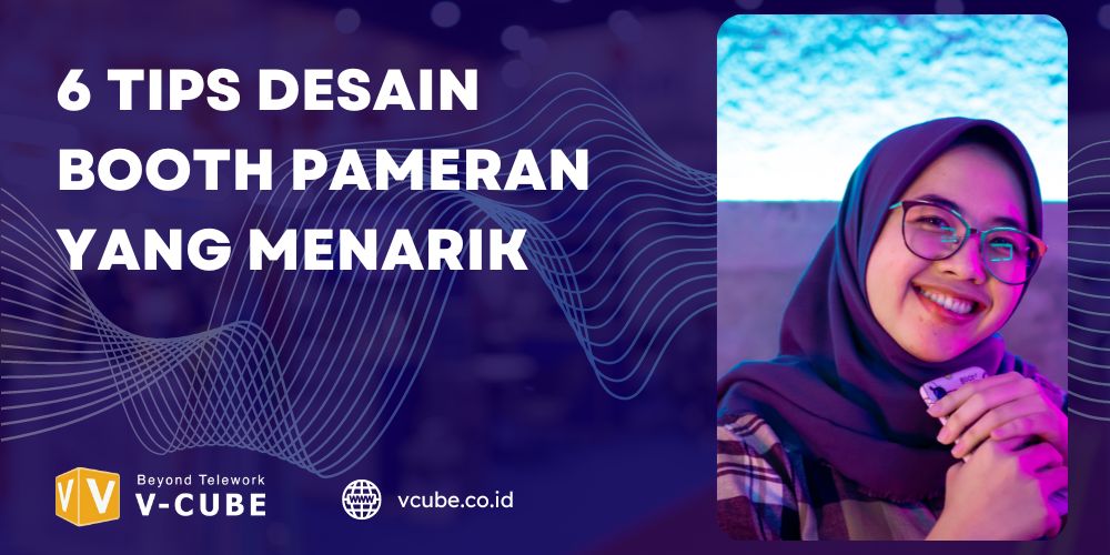 6 Tips Desain Booth Pameran Yang Menarik V Cube Indonesia