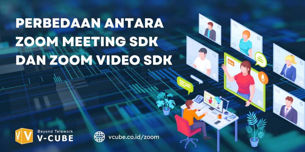 Perbedaan Zoom Meeting SDK dan Zoom Video SDK