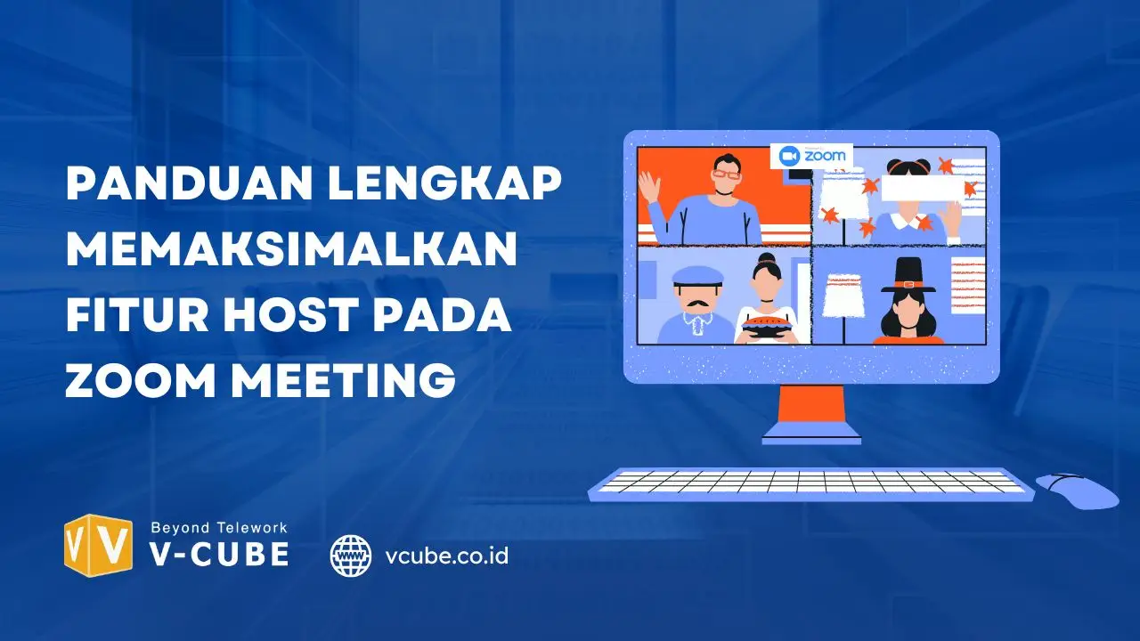 Panduan Lengkap Memaksimalkan Fitur Host pada Zoom Meeting
