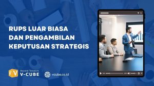 RUPS Luar Biasa dan Pengambilan Keputusan Strategis