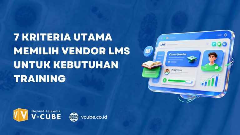 7 Kriteria Utama Memilih Vendor LMS untuk Kebutuhan Training