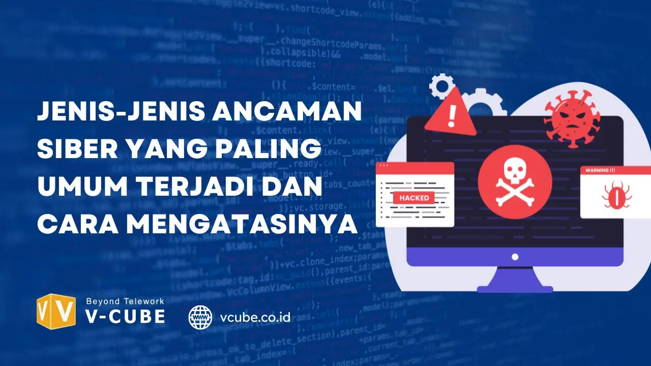 Jenis-jenis Ancaman Siber dan Cara Mengatasinya