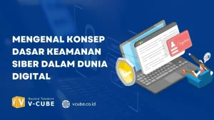 Mengenal Konsep Dasar Keamanan Siber dalam Dunia Digital
