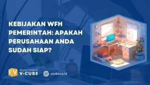 Kebijakan WFH Pemerintah Apakah Perusahaan Anda Sudah Siap