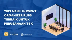 Tips Memilih Event Organizer RUPS Terbaik untuk Perusahaan Tbk
