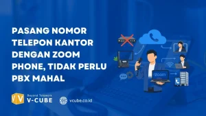 Pasang Nomor Telepon Kantor dengan Zoom Phone tidak perlu PBX Mahal