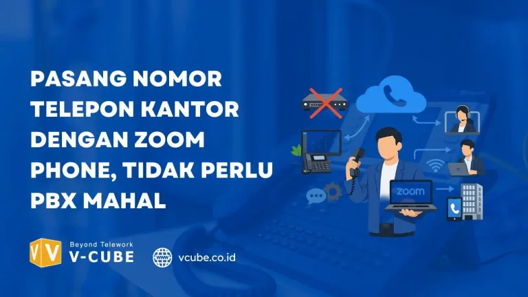 Pasang Nomor Telepon Kantor dengan Zoom Phone tidak perlu PBX Mahal