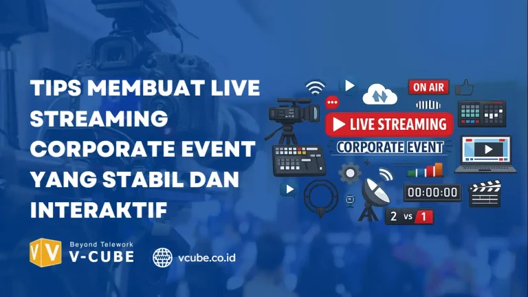 Tips Membuat Live Streaming Corporate Event yang Stabil dan Interaktif